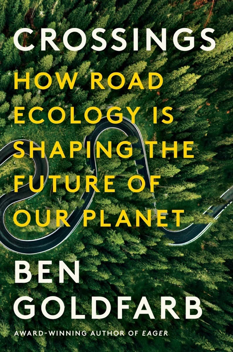 The Road Is An Ecological Trap: An Interview with Ben Goldfarb